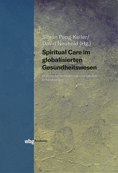 Spiritual Care im globalisierten Gesundheitswesen—Historische Hintergründe und aktuelle Entwicklungen